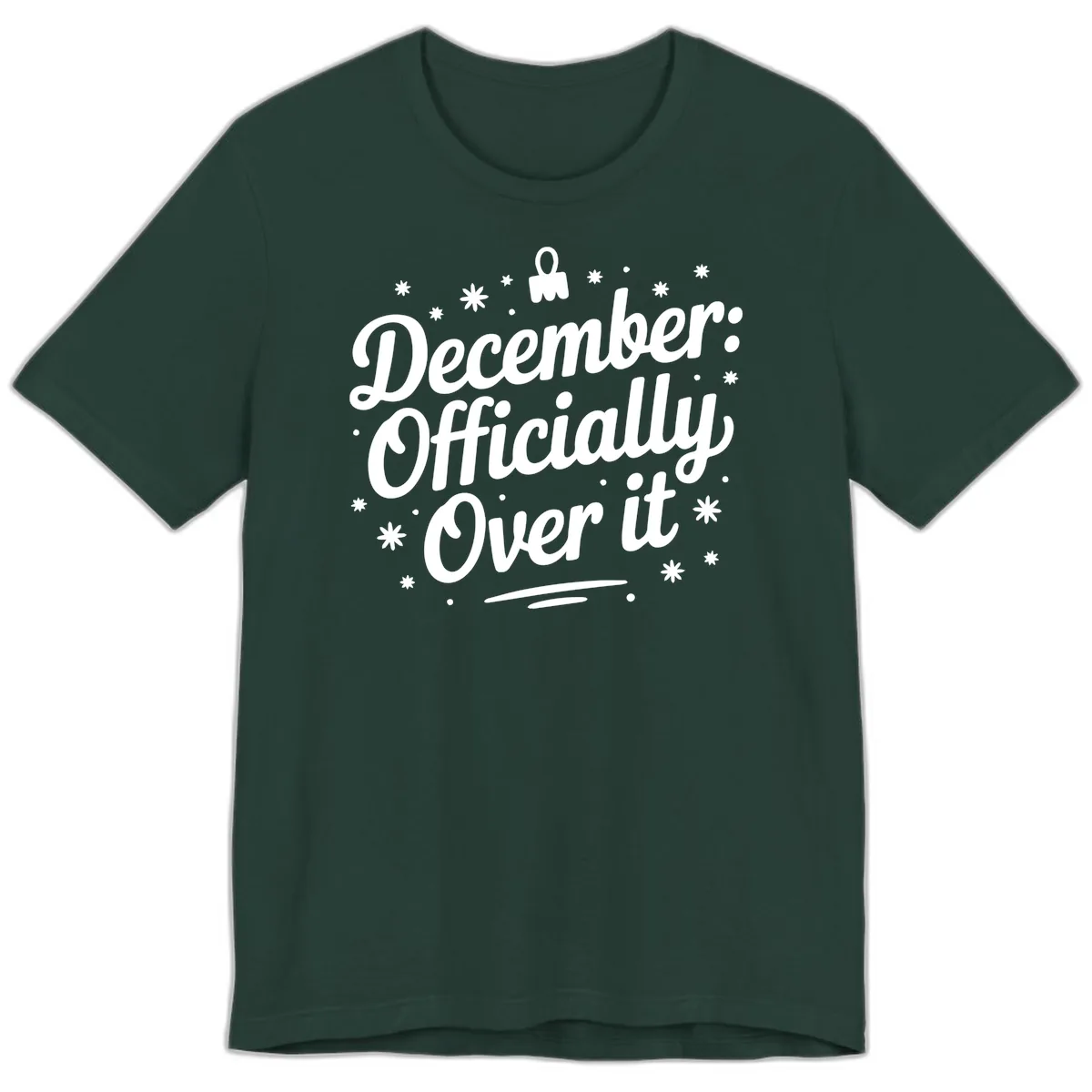 December Officially Over It Premium T-Shirt in Forest